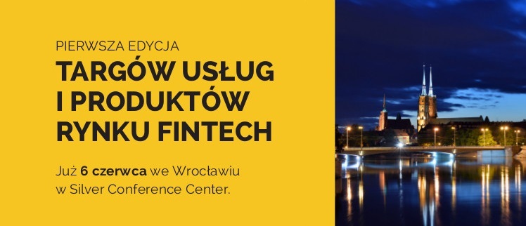6 czerwca ruszają Targi Usług i Produktów rynku Fintech