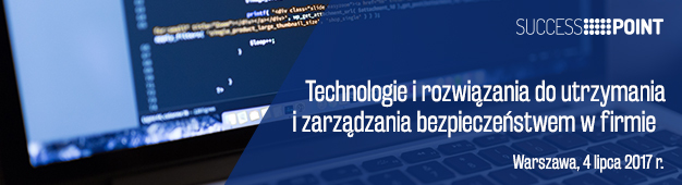 Konferencja „Technologie i rozwiązania do utrzymania i zarządzania bezpieczeństwem w firmie” już 4 lipca