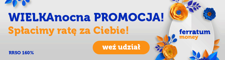 Wielkanocna Promocja od Ferratum Money - umorzenie ostatniej raty!