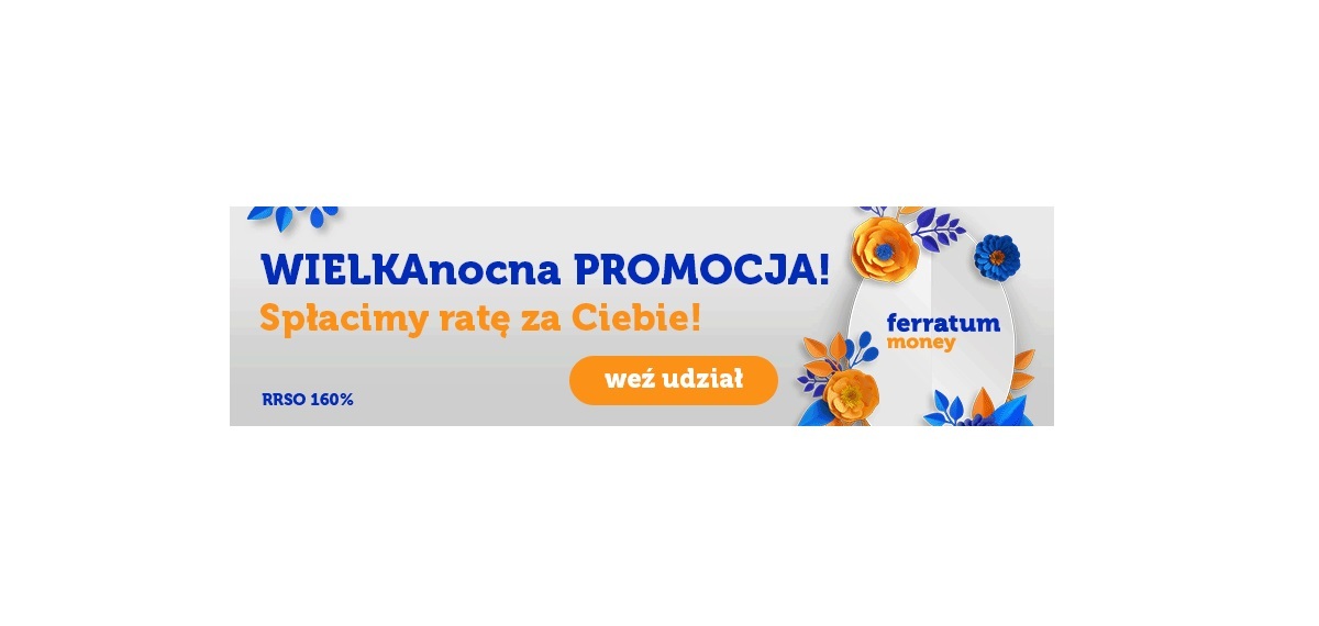 Wielkanocna Promocja od Ferratum Money - umorzenie ostatniej raty!